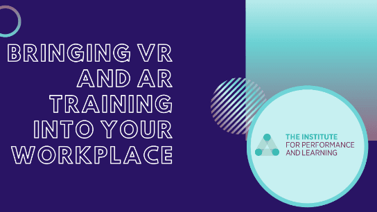 Bringing VR and AR Training Into Your Workplace