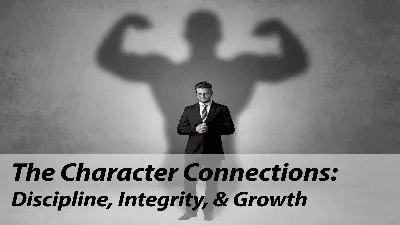 The Character Connection: Discipline, Integrity & Growth